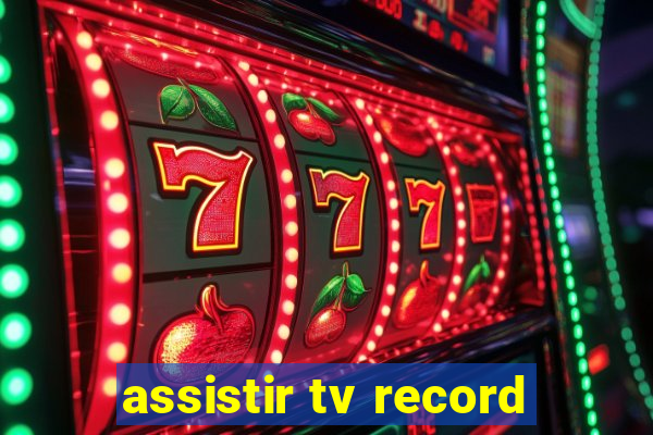 assistir tv record